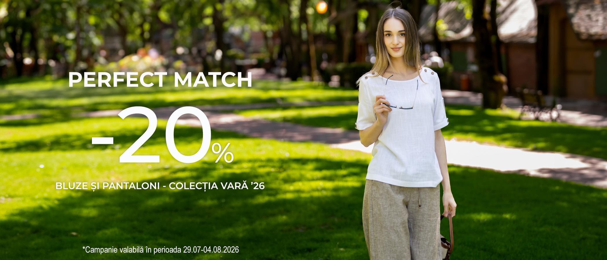 Perfect Match - 20% reducere Bluze si Pantaloni